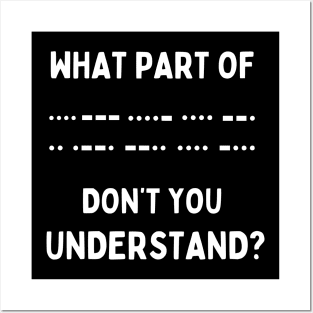 What Part Of Morse Code Don't You Unterstand | Ham Radio Posters and Art